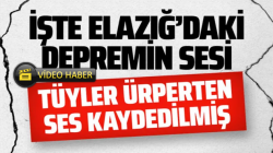 Elazığ’daki 6.8’lik depremin sesi kaydedilmiş işte o korkunç ses kaydı