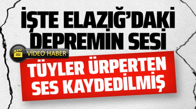  Elazığ’daki 6.8’lik depremin sesi kaydedilmiş işte o korkunç ses kaydı