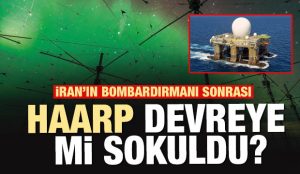 İran’da peş peşe depremler! HAARP devreye mi sokuldu?