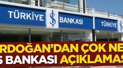 Başkan Erdoğan’dan çok net İş Bankası açıklaması