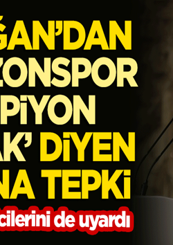 Başkan Erdoğan’dan “Trabzonspor şampiyon olacak” diyen bakana tepki!