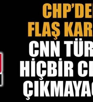 CHP, CNN Türk haber kanalına çıkmama kararı aldı