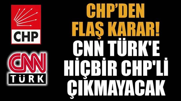 CHP, CNN Türk haber kanalına çıkmama kararı aldı