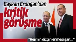 Cumhurbaşkanı Tayyip Erdoğan ile Putin’den kritik görüşme!