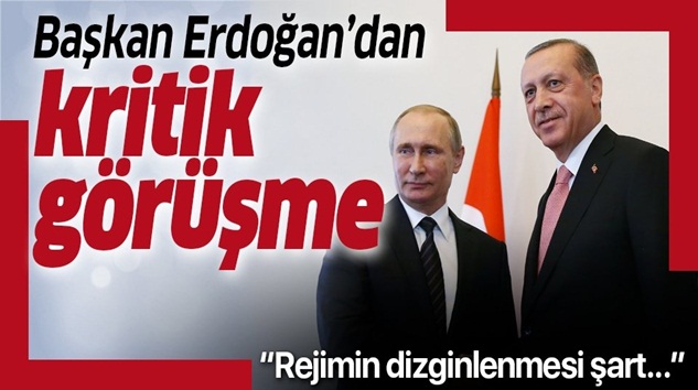 Cumhurbaşkanı Tayyip Erdoğan ile Putin’den kritik görüşme!