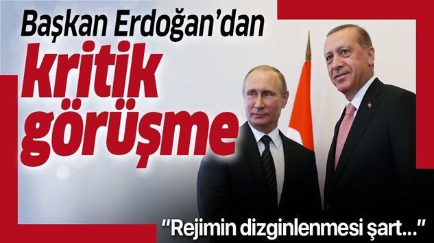  Cumhurbaşkanı Tayyip Erdoğan ile Putin’den kritik görüşme!