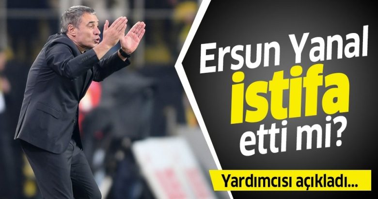  Fenerbahçe’de Ersun Yanal istifa etti mi? Yardımcısı açıkladı