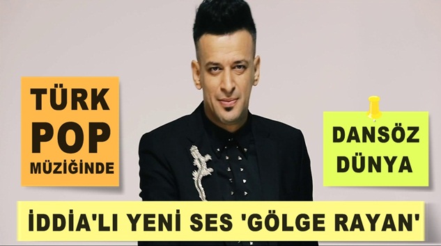  Gölge Rayan, Türk Pop Müziğinde yeni ve iddialı bir ses