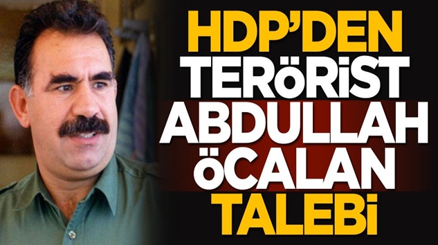 HDP’den Bebek Katili Abdullah Öcalan talebi geldi