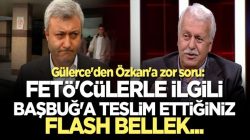 Gülerce’den, Tuncay Özkan’a FETÖ’cülerle ilgili flash bellek sorusu