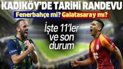 Kadıköy’de, Fenerbahçe Galatasaray derbi gecesi! İşte muhtemel 11’ler