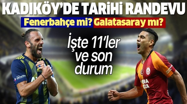  Kadıköy’de, Fenerbahçe Galatasaray derbi gecesi! İşte muhtemel 11’ler