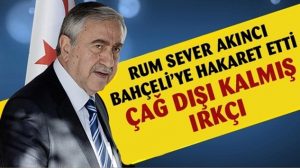 KKTC Cumhurbaşkanı MHP Lideri Bahçeli’ye hakaret etti