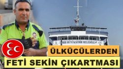 MHP’lilerin İzmir’e Feti Sekin çıkarması
