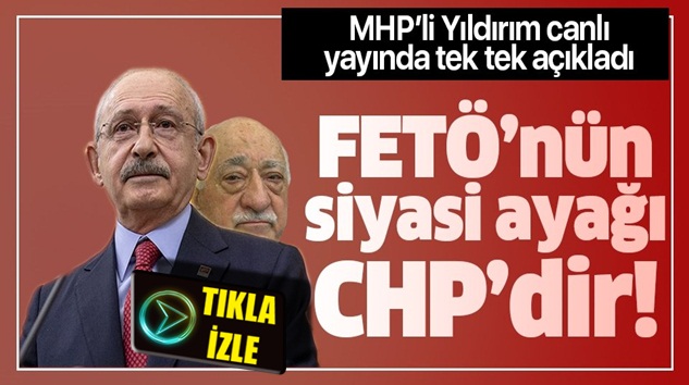  MHP’li Yaşar Yıldırım FETÖ’nün siyasi ayağı CHP’dir