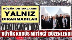 Millet ittifakı Yeni Kapıda Kudüs mitinginde buluştu