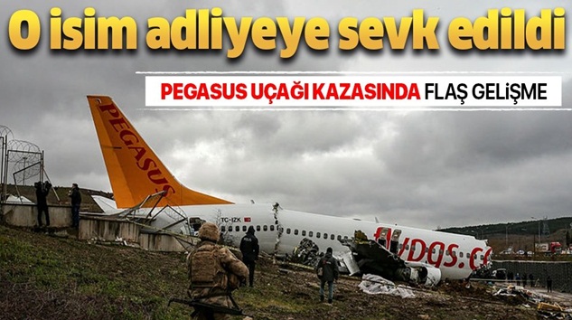  Pegasus uçak kazasında flaş gelişme! O Kişi adilyeye sevk edildi