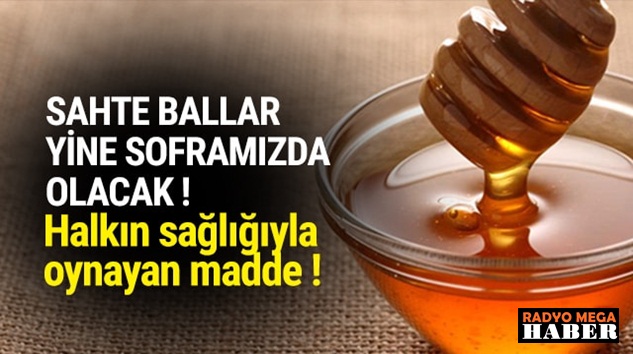  Sahte bal üretimi yasaklandı , ama stoklar tükenmesi için süre verildi