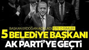 SON DAKİKA: 5 Belediye Başkanı AK Parti’ye geçti