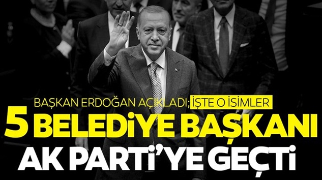  SON DAKİKA: 5 Belediye Başkanı AK Parti’ye geçti