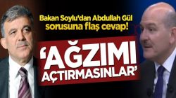 Süleyman Soylu, Abdullah Gül sorusuna flaş cevap! ‘Ağzımı açtırmasınlar’