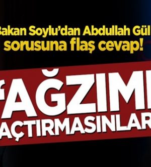 Süleyman Soylu, Abdullah Gül sorusuna flaş cevap! ‘Ağzımı açtırmasınlar’