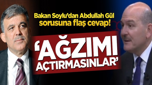  Süleyman Soylu, Abdullah Gül sorusuna flaş cevap! ‘Ağzımı açtırmasınlar’