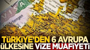 Türkiye’den 6 Avrupa ülkesine vize muafiyeti geldi