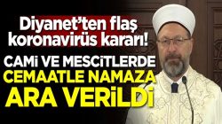 Diyanet’ten koronavirüs kararı! Camilerde cemaatle namaza ara verildi