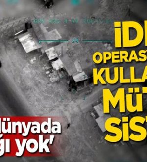 İdlib operasyonunda kullanılan müthiş sistem sadece Türkiye’de var