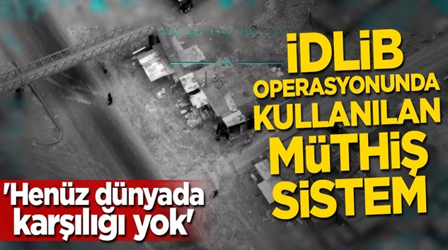  İdlib operasyonunda kullanılan müthiş sistem sadece Türkiye’de var