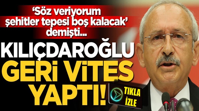  Kemal Kılıçdaroğlu: Şehitler tepesi boş değil ki dedi