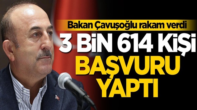  Mevlüt Çavuşoğlu: 3 bin 614 kişi başvuru yaptı