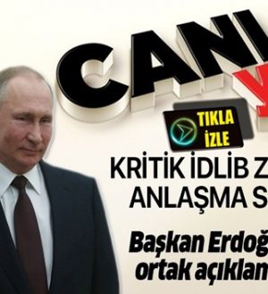 Başkan Erdoğan ile vlademir Putin anlaştı canlı yayın