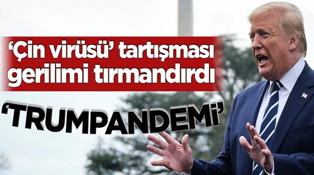  Trump ile Çin arasında ÇİN virüsü tartışması tırmanışa geçti