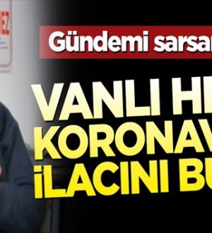 Van’lı hekim koronavirüs ilacını bulduğunu iddia etti!