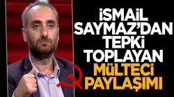 Yeni Atatürk’çü İsmail Saymaz’dan olay mülteci paylaşımı