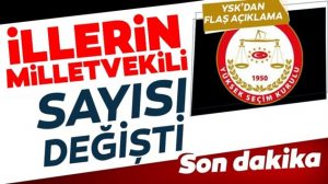 Yüksek Seçim Kurulu açıkladı illerin vekil sayıları değişti