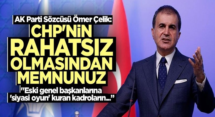  Ak Parti’den Ömer Çelik: CHP’nin rahatsız olmasından memnunuz