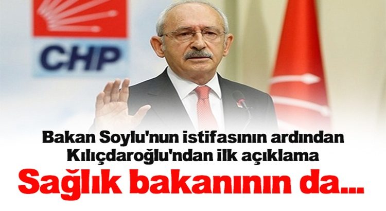  Kılıçdaroğlu, Soylu’nun istifası üzerinden Erdoğan’ı hedef aldı