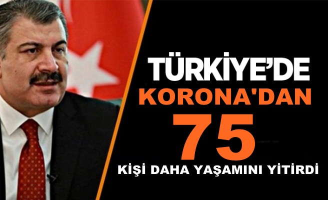  Sağlık Bakanı Fahrettin Koca açıkladı: 75 kişi daha hayatını kaybetti