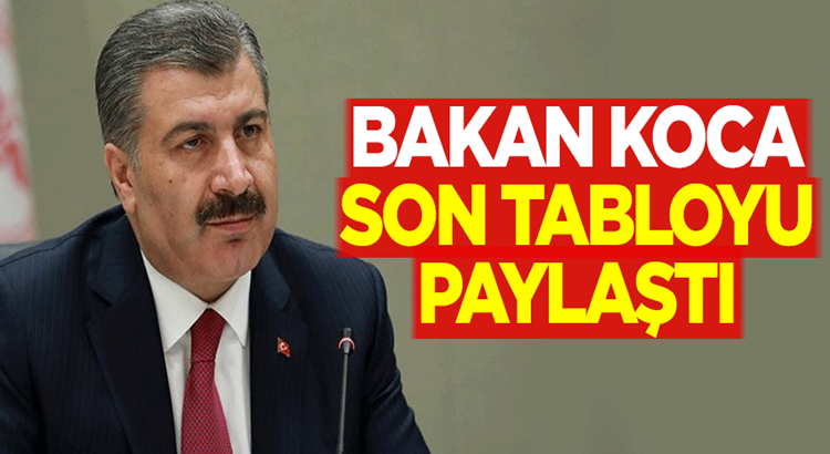  Sağlık Bakanı Fahrettin Koca, Koronavirüste son tabloyu paylaştı