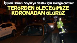 Süleyman Soyluya destek, Terörden öleceğimize koronadan ölürüz