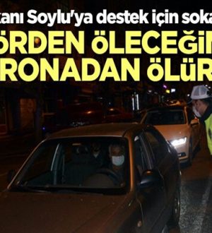 Süleyman Soyluya destek, Terörden öleceğimize koronadan ölürüz