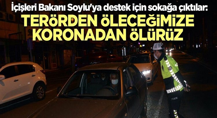  Süleyman Soyluya destek, Terörden öleceğimize koronadan ölürüz