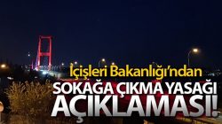 İçişleri Bakanlığından Sokağa çıkma yasağı açıklaması!