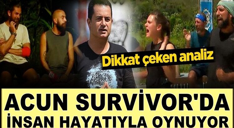  Acun Ilıcalı Survivor’da insan hayatıyla mı ? Oynuyor!