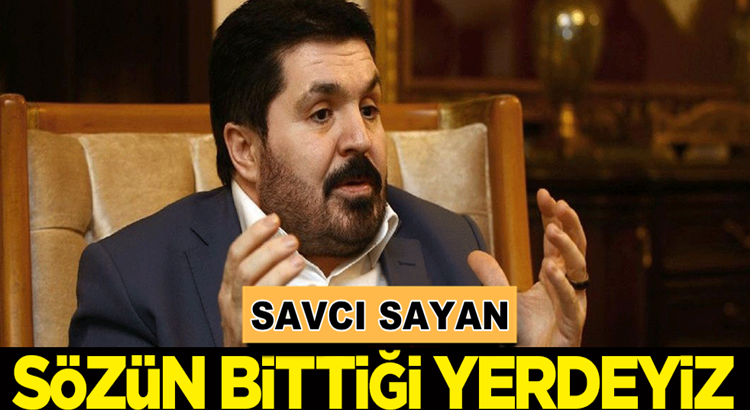  Ağrı Belediye Başkanı Savcı Sayan: Sözün bittiği yerdeyiz