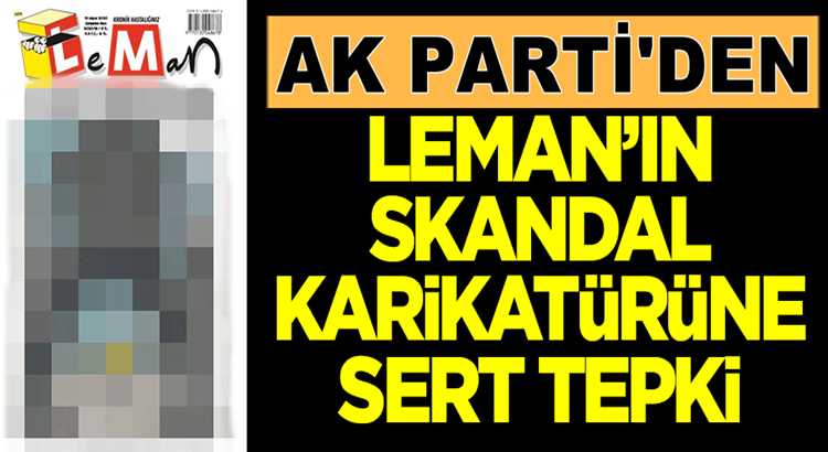  AK Parti’den Mahir Ünal’dan Leman’ın skandal karikatürüne sert tepki