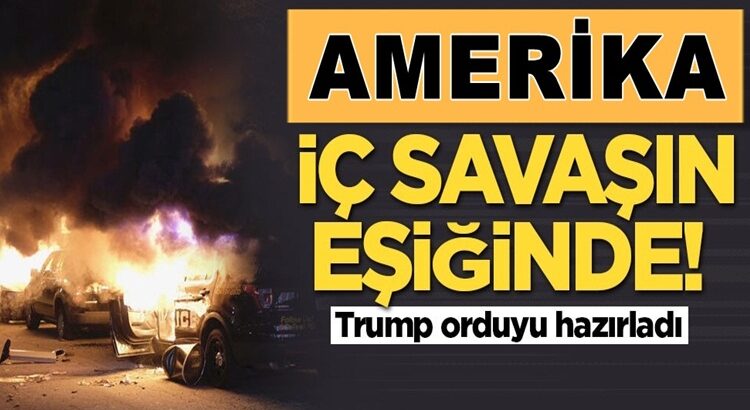  Amerika  iç savaşın eşiğine geldi! Donald Trump orduyu hazırladı